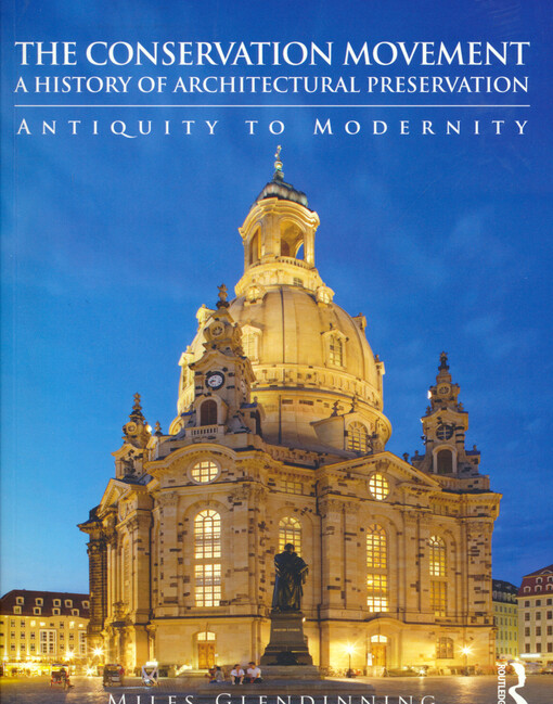 The conservation movement : a history of architectural preservation : antiquity to modernity