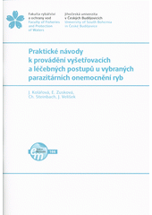 Praktické návody k provádění vyšetřovacích a léčebných postupů u vybraných parazitárních onemocnění ryb  (odkaz v elektronickém katalogu)
