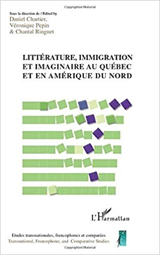 Littérature, immigration et imaginaire au Québec et en Amérique du Nord    