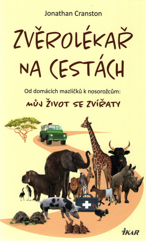 Zvěrolékař na cestách : od domácích mazlíčků k nosorožcům: můj život se zvířaty