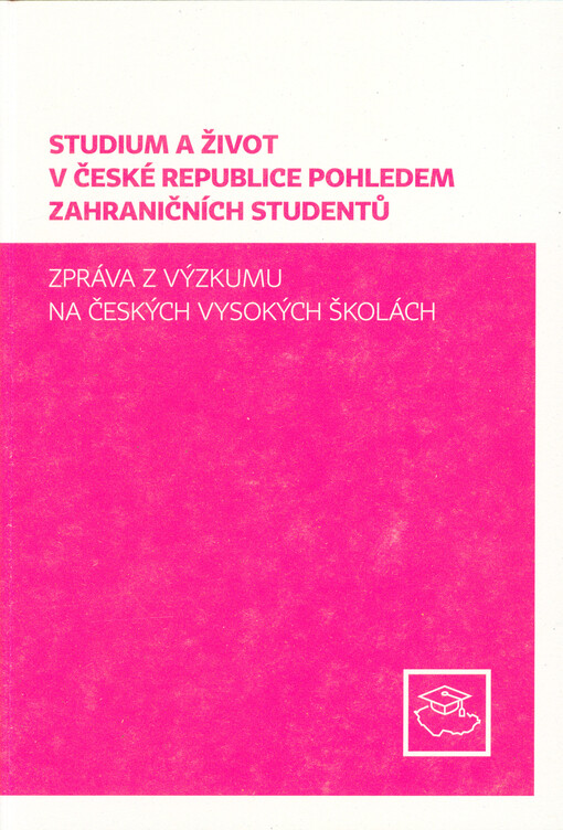 Studium a život v České republice pohledem zahraničních studentů : zpráva z výzkumu na českých vysokých školách