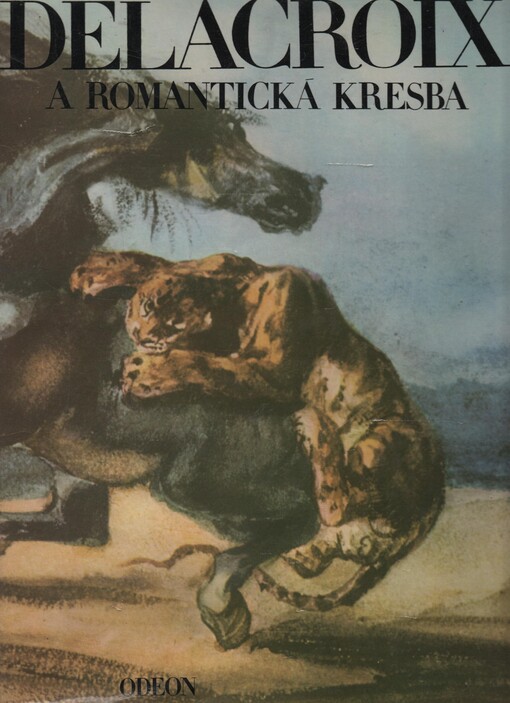 Delacroix a romantická kresba: [monografie s ukázkami výtvarného díla]