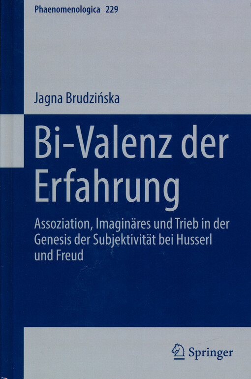 Bi-Valenz der Erfahrung : Assoziation, Imaginäres und Trieb in der Genesis der Subjektivität bei Husserl und Freud