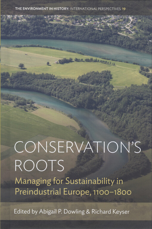 Conservation's roots : managing for sustainability in preindustrial Europe, 1100-1800
