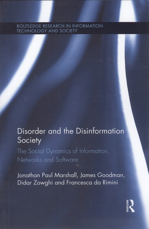 Disorder and the disinformation society : the social dynamics of information, networks, and software