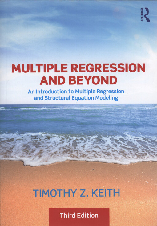 Multiple regression and beyond : an introduction to multiple regression and structural equation modeling