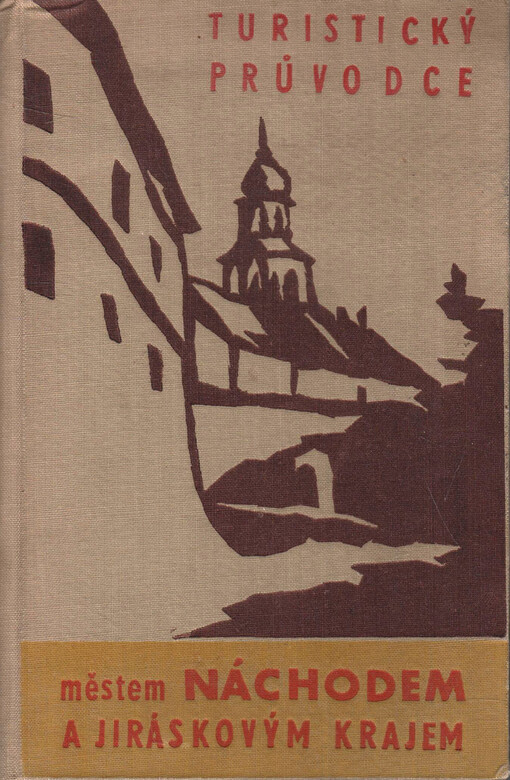 Turistický průvodce městem Náchodem a okolím v Jiráskově kraji