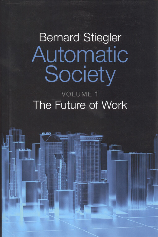 Automatic society. Volume 1, The future of work