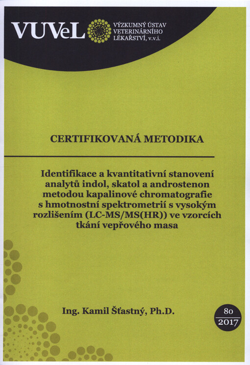 Identifikace a kvantitativní stanovení analytů indol, skatol a androstenon metodou kapalinové chromatografie s hmotnostní spektrometrií s vysokým rozlišením (LC-MS/MS(HR)) ve vzorcích tkání vepřového masa