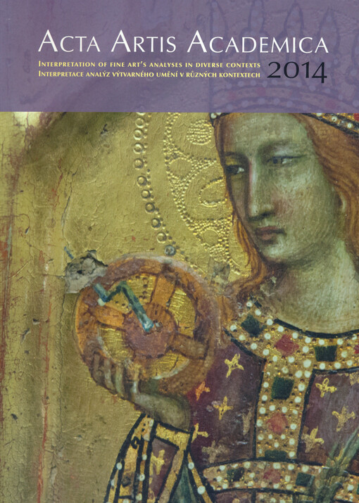 Acta Artis Academica 2014 : interpretation of fine art's analyses in diverse contexts = Interpretace analýz výtvarného umění v různých kontextech