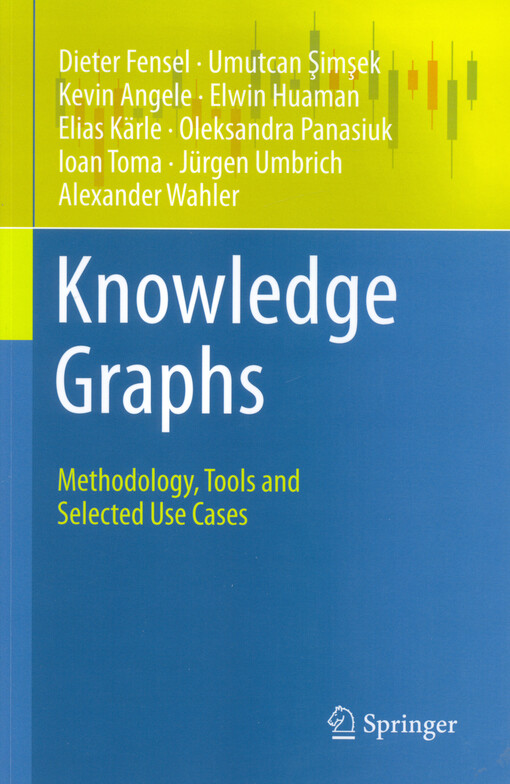 Knowledge graphs : methodology, tools and selected use cases
