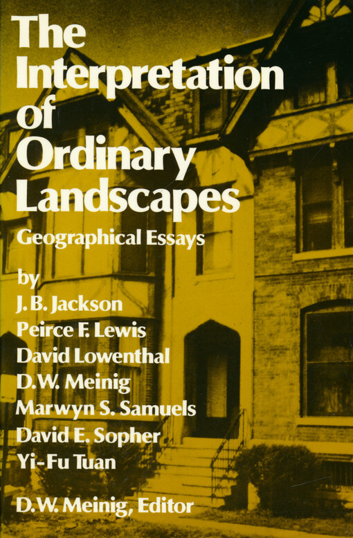 The interpretation of ordinary landscapes : geographical essays