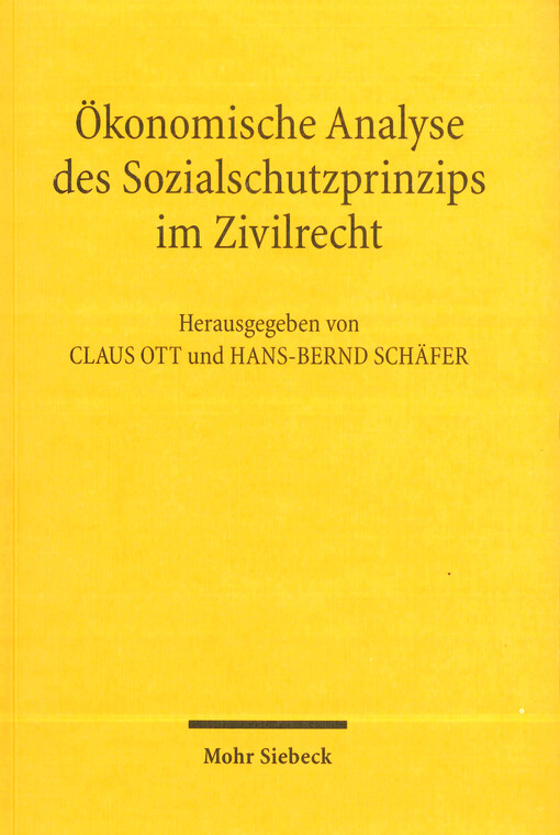 Ökonomische Analyse des Sozialschutzprinzips im Zivilrecht : vor einem Paradigmenwechsel im Zivilrecht? : Beiträge zum IX. Travemünder Symposium zur ökonomischen Analyse des Rechts (24.-27. März 2004)