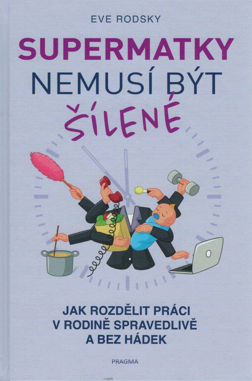 Supermatky nemusí být šílené: jak rozdělit práci v rodině spravedlivě a bez hádek