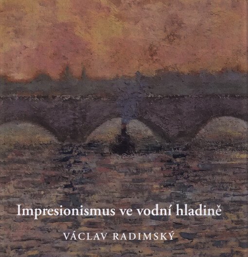 Václav Radimský : impresionismus ve vodní hladině