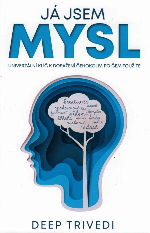 Já jsem mysl : univerzální klíč k dosažení všeho, po čem toužíte