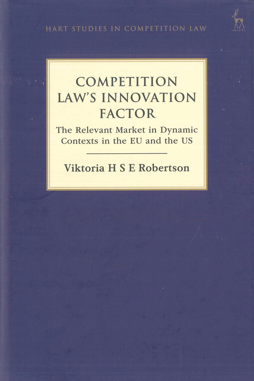 Competition law's innovation factor : the relevant market in dynamic contexts in the EU and the US