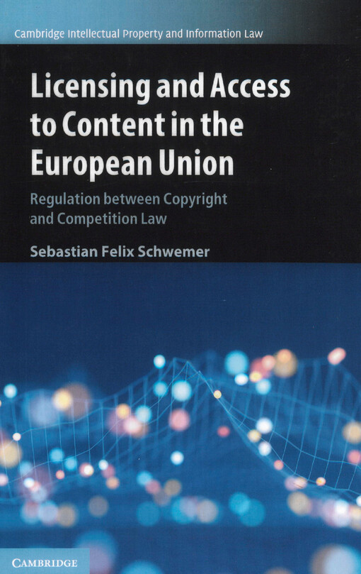 Licensing and access to content in the European Union : regulation between copyright and competition law