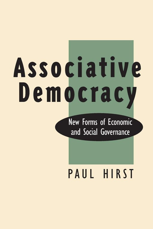 Associative democracy : new forms of economic and social governance