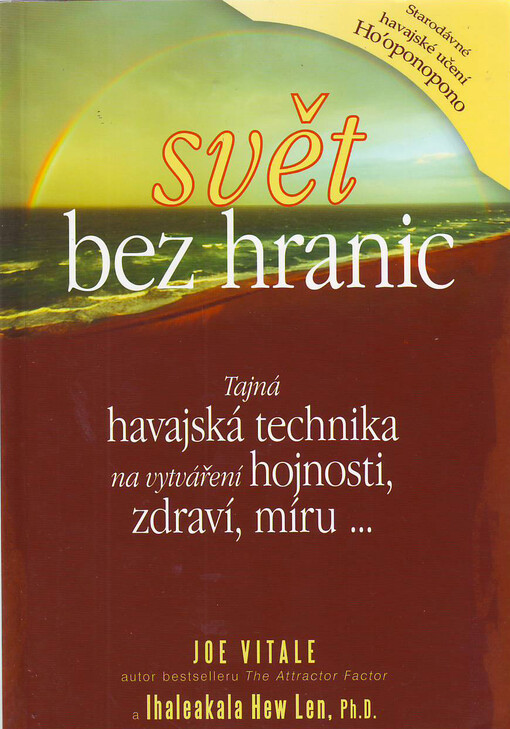 Svět bez hranic : tajná havajská technika na vytváření hojnosti, zdraví, míru...
