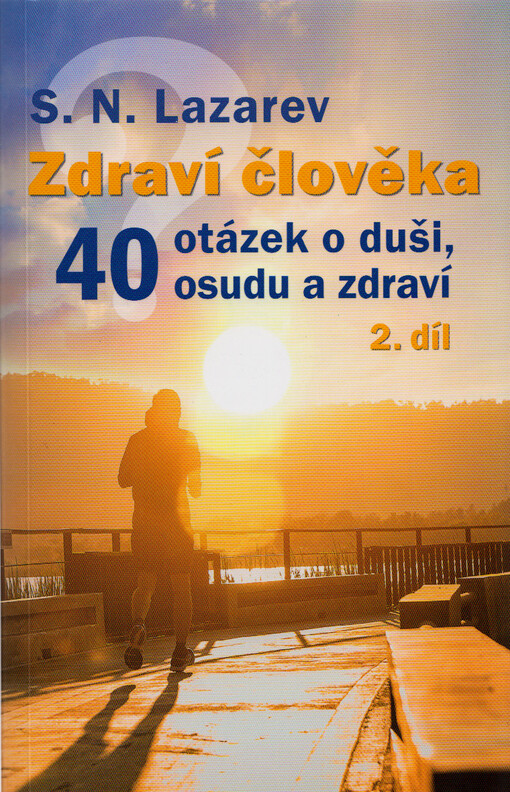 Zdraví člověka.40 otázek o duši, osudu a zdraví, 2. díl
