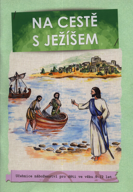 Na cestě s Ježíšem : učebnice náboženství pro děti ve věku 9-12 let