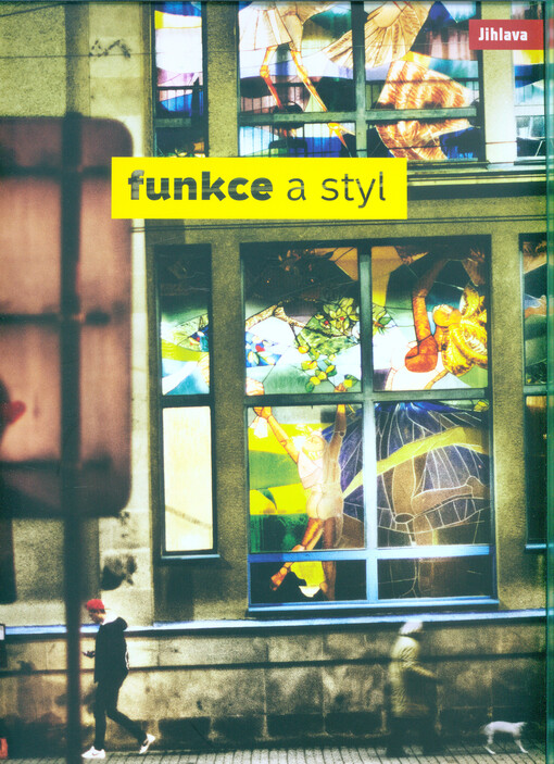 Funkce a styl : jihlavská moderní architektura