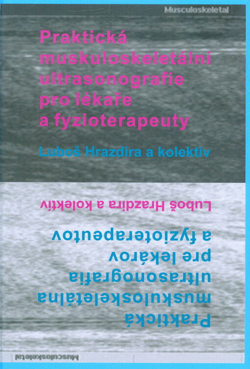 Praktická muskuloskeletální ultrasonografie pro lékaře a fyzioterapeuty = Praktická muskuloskeletálna ultrasonografia pre lekárov a fyzioterapeutov
