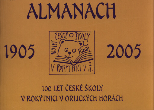 Almanach : 100 let české školy v Rokytnici v Orlických horách : 1905-2005