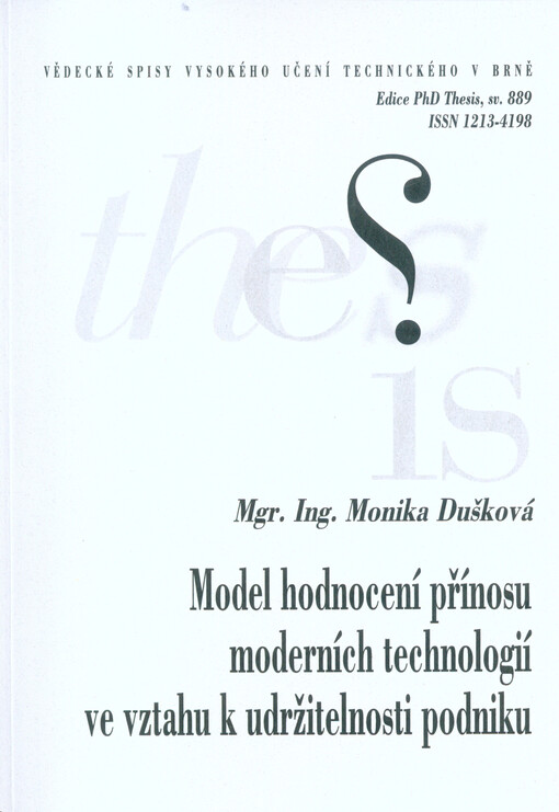 Model hodnocení přínosu moderních technologií ve vztahu k udržitelnosti podniku = The evaluation model of the benefit of modern technologies in relation to corporate sustainability : zkrácená verze Ph.D. Thesis