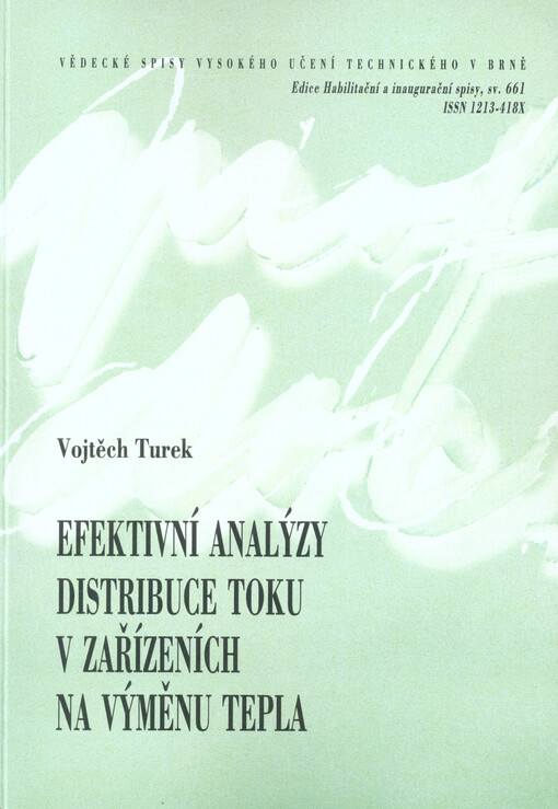 Efektivní analýzy distribuce toku v zařízeních na výměnu tepla = Efficient analyses of flow distribution in heat transfer equipment : zkrácená verze habilitační práce, obor: Konstrukční a procesní inženýrství