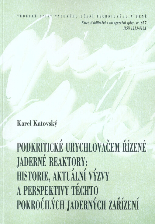 Podkritické urychlovačem řízené jaderné reaktory: historie, aktuální výzvy a perspektivy těchto pokročilých jaderných zařízení = Accelerator driven subcritical reactors: history, challenges, and perspectives of these advanced nuclear systems : zkrácená ve