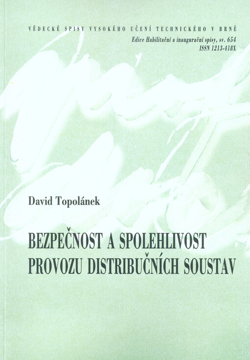 Bezpečnost a spolehlivost provozu distribučních soustav = Safety and reliability of distribution network operation : zkrácená verze habilitační práce