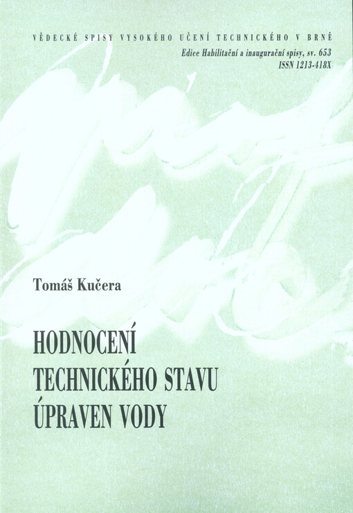 Hodnocení technického stavu úpraven vody = Technical assessment of water treatment plants : zkrácená verze habilitační práce : obor: Vodní hospodářství a vodní stavby