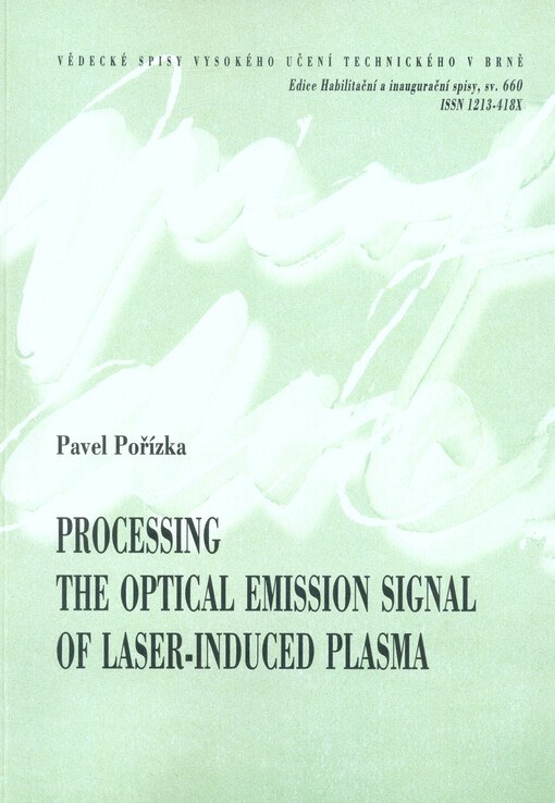 Processing the optical emission signal of laser-induced plasma = Zpracování optického signálu laserem buzeného plazmatu : short version of habilitation thesis : applied physics