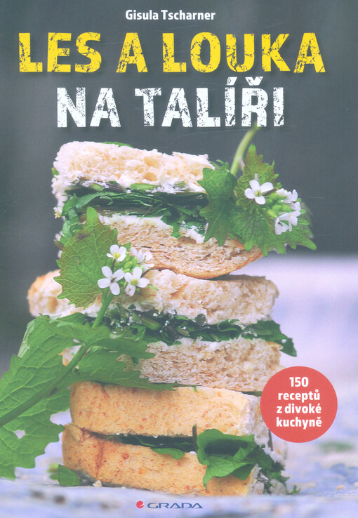 Les a louka na talíři : 150 receptů z divoké kuchyně