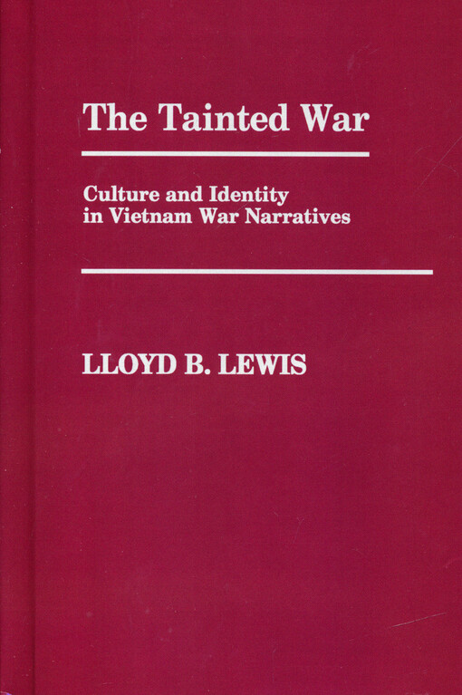 The tainted war : culture and identity in Vietnam War narratives