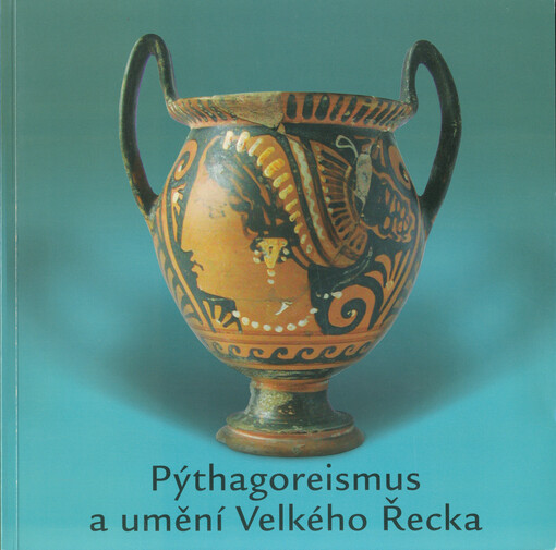 Pýthagoreismus a umění Velkého Řecka : Muzeum antického sochařství a architektury v Litomyšli, květen - říjen 2003