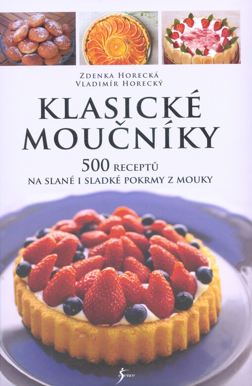 Klasické moučníky : 500 receptů na slané i sladké pokrmy z mouky