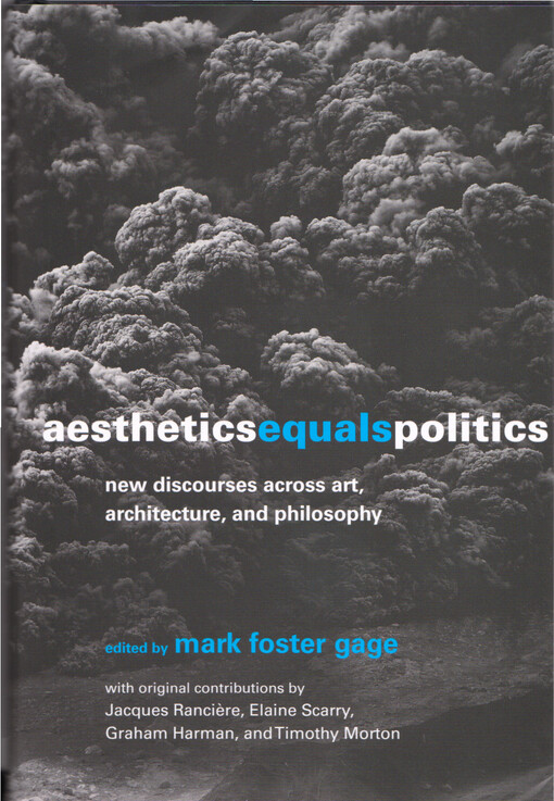 Aesthetics equals politics : new discourses across art, architecture, and philosophy