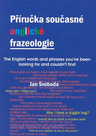 Příručka současné anglické frazeologie = The English words and phrases you've bee looking for and couldn't find