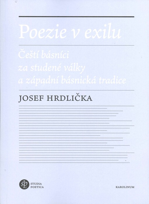 Poezie v exilu: čeští básníci za studené války a západní básnická tradice