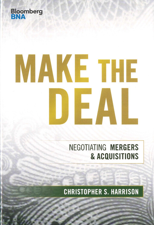 Make the deal : negotiating mergers & acquisitions