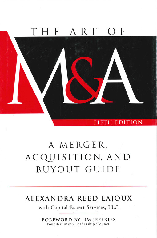 The art of M & A : a merger, acquisition, and buyout guide