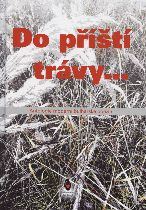 Do příští trávy... : antologie moderní bulharské poezie od A. Dalčeva do 90. let 20. století