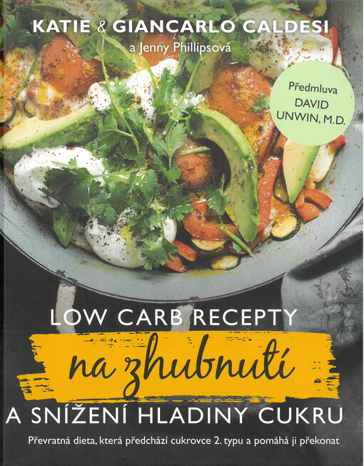 Low carb recepty na zhubnutí a snížení hladiny cukru : převratná dieta, která předchází cukrovce 2. typu a pomáhá ji překonat