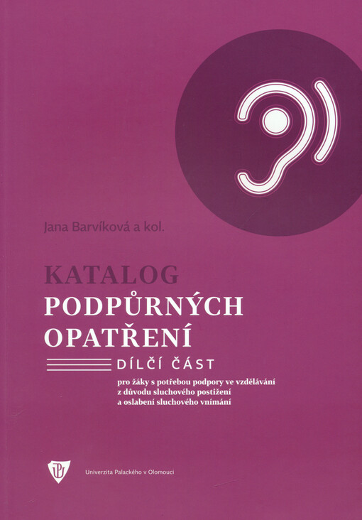 Katalog podpůrných opatření : dílčí část : pro žáky s potřebou podpory ve vzdělávání z důvodu sluchového postižení a oslabení sluchového vnímání