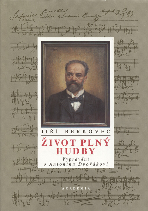 Život plný hudby : vyprávění o Antonínu Dvořákovi