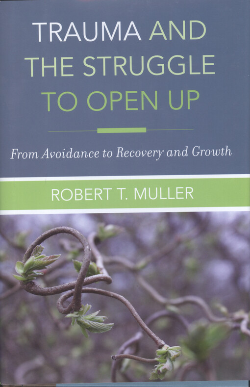 Trauma and the struggle to open up : from avoidance to recovery and growth