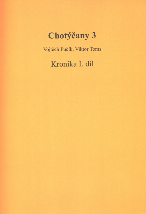 Chotýčany. 3, Kronika I. díl